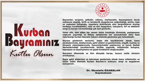 Kaymakamımız Dr. Mustafa ÖZARSLAN'ın "Kurban Bayramı" Mesajı